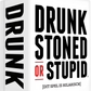 Drunk, Stoned or Stupid (NL)